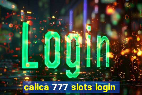 calica 777 slots login